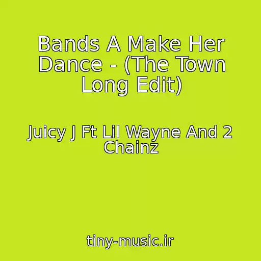 کاور آهنگ Bands A Make Her Dance - (The Town Long Edit) از Juicy J Ft Lil Wayne And 2 Chainz