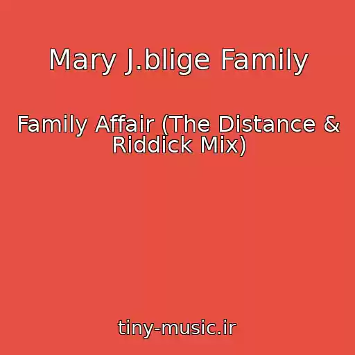 کاور آهنگ Mary J.blige Family از Family Affair (The Distance & Riddick Mix)