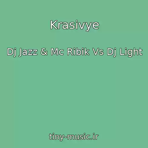 کاور آهنگ Krasivye از Dj Jazz & Mc Ribik Vs Dj Light