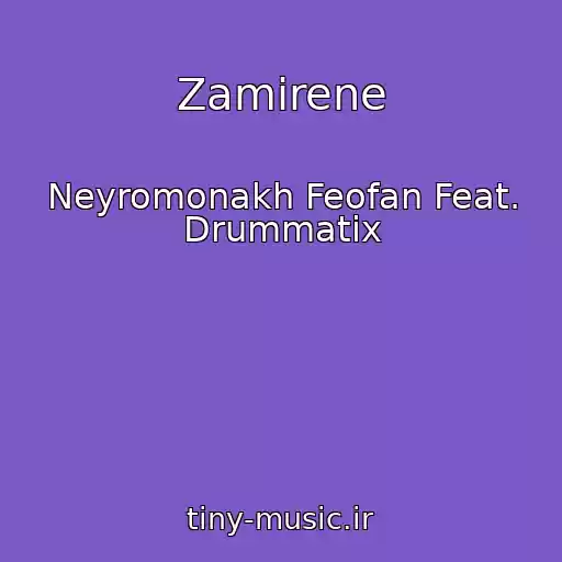 کاور آهنگ Zamirene از Neyromonakh Feofan Feat. Drummatix
