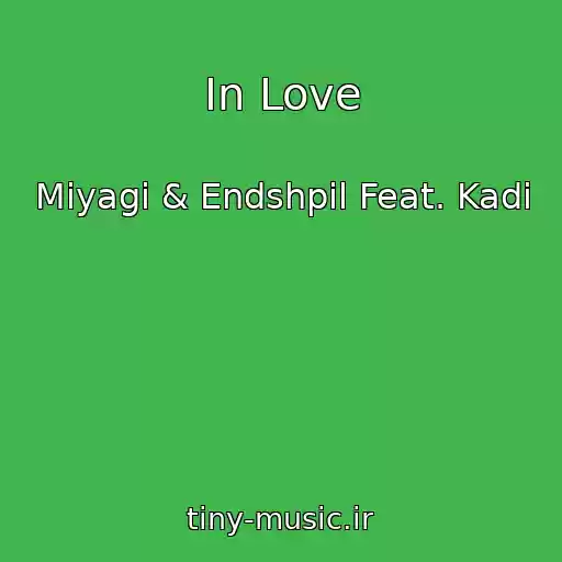 کاور آهنگ In Love از Miyagi & Endshpil Feat. Kadi