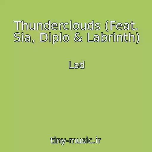 کاور آهنگ Thunderclouds (Feat. Sia, Diplo & Labrinth) از Lsd