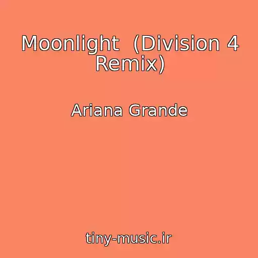 کاور آهنگ Moonlight  (Division 4 Remix) از Ariana Grande