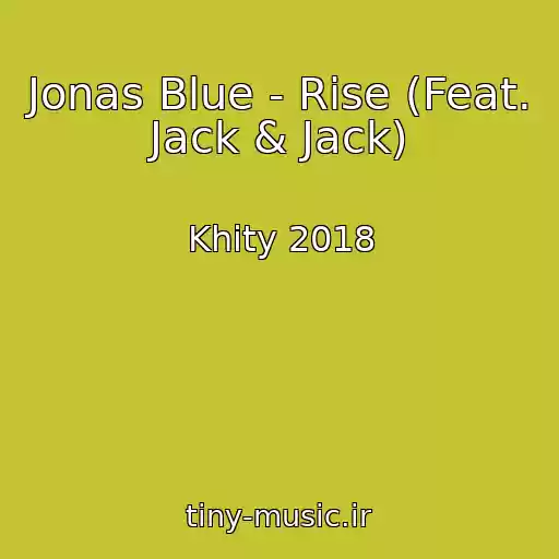 کاور آهنگ Jonas Blue - Rise (Feat. Jack & Jack) از Khity 2018