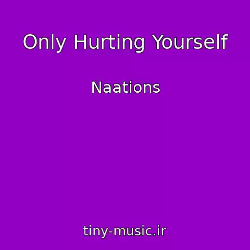 کاور آهنگ Only Hurting Yourself از Naations