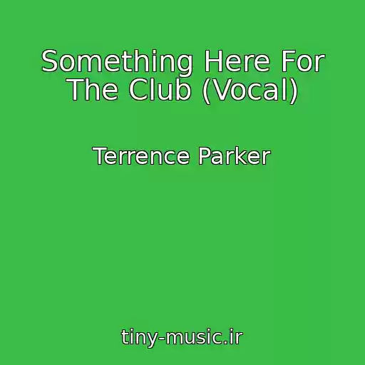 کاور آهنگ Something Here For The Club (Vocal) از Terrence Parker
