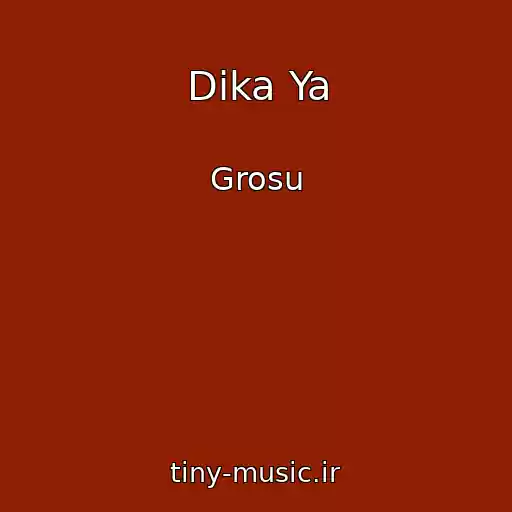 کاور آهنگ Dika Ya از Grosu