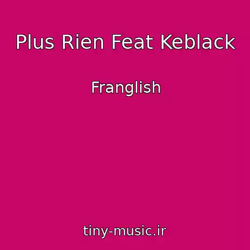 کاور آهنگ Plus Rien Feat Keblack از Franglish