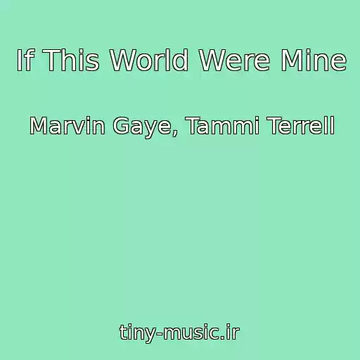 کاور آهنگ If This World Were Mine از Marvin Gaye, Tammi Terrell