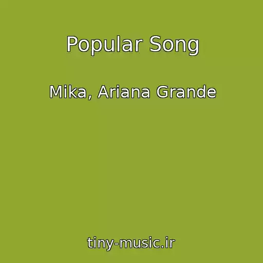 کاور آهنگ Popular Song از Mika, Ariana Grande