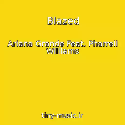 کاور آهنگ Blazed از Ariana Grande Feat. Pharrell Williams