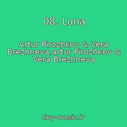 کاور آهنگ 08. Luna از Artur Pirozhkov & Vera Brezhneva,artur Pirozhkov & Vera Brezhneva