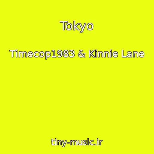 کاور آهنگ Tokyo از Timecop1983 & Kinnie Lane