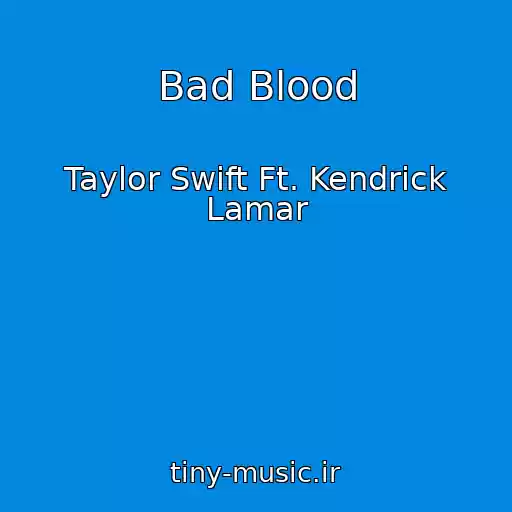 کاور آهنگ Bad Blood از Taylor Swift Ft. Kendrick Lamar
