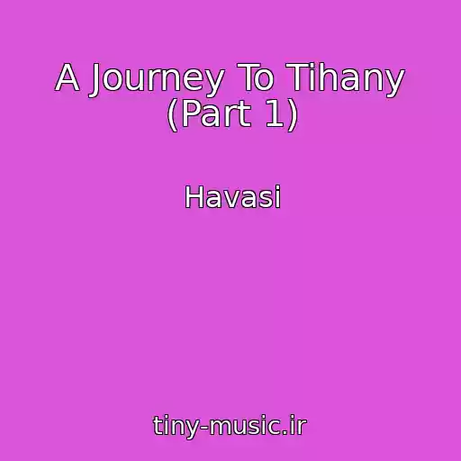 کاور آهنگ A Journey To Tihany (Part 1) از Havasi