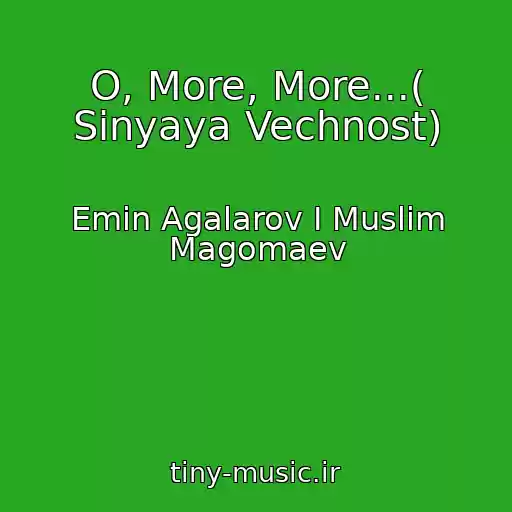 کاور آهنگ O, More, More...( Sinyaya Vechnost) از Emin Agalarov I Muslim Magomaev