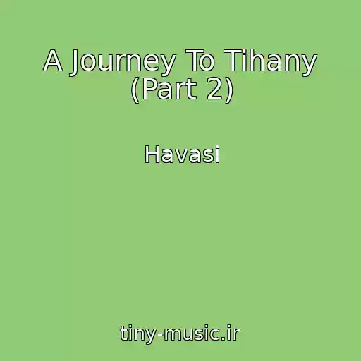 کاور آهنگ A Journey To Tihany (Part 2) از Havasi