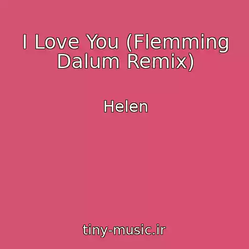 کاور آهنگ I Love You (Flemming Dalum Remix) از Helen