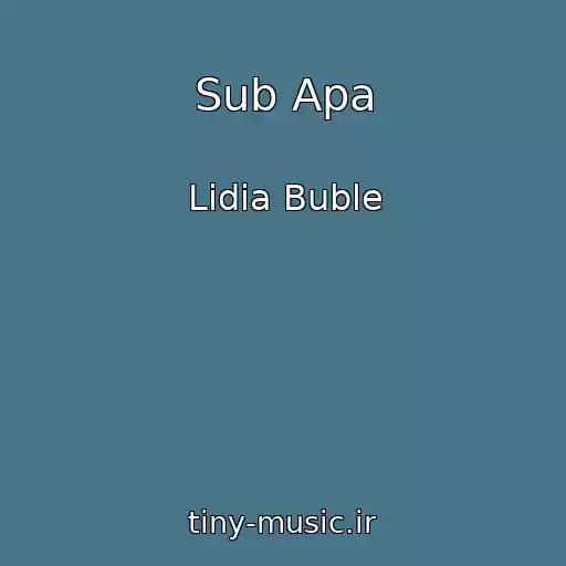 کاور آهنگ Sub Apa از Lidia Buble