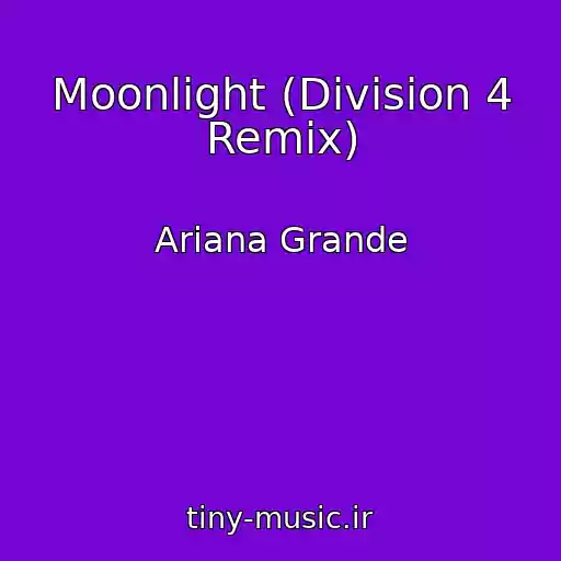 کاور آهنگ Moonlight (Division 4 Remix) از Ariana Grande