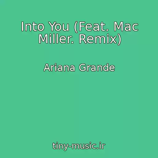 کاور آهنگ Into You (Feat. Mac Miller. Remix) از Ariana Grande