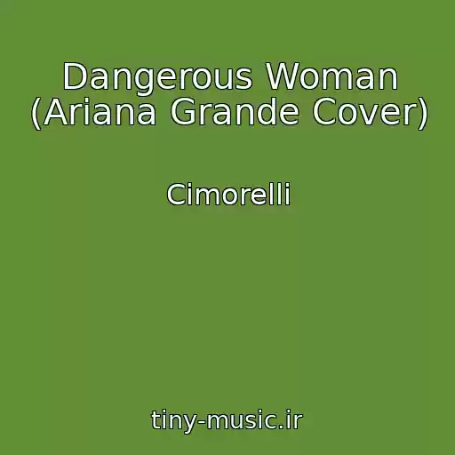 کاور آهنگ Dangerous Woman (Ariana Grande Cover) از Cimorelli