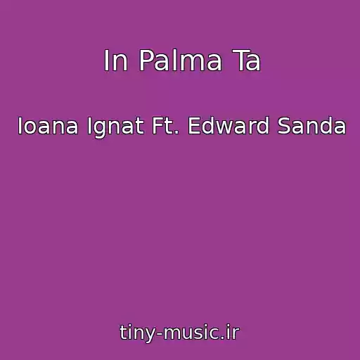 کاور آهنگ In Palma Ta از Ioana Ignat Ft. Edward Sanda
