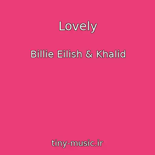 کاور آهنگ Lovely از Billie Eilish & Khalid