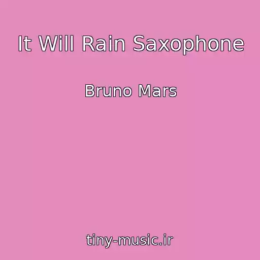 کاور آهنگ It Will Rain Saxophone از Bruno Mars