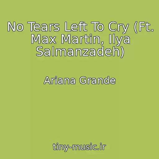 کاور آهنگ No Tears Left To Cry (Ft. Max Martin, Ilya Salmanzadeh) از Ariana Grande