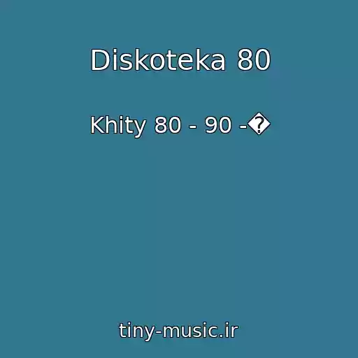 کاور آهنگ Diskoteka 80 از Khity 80 - 90 -�