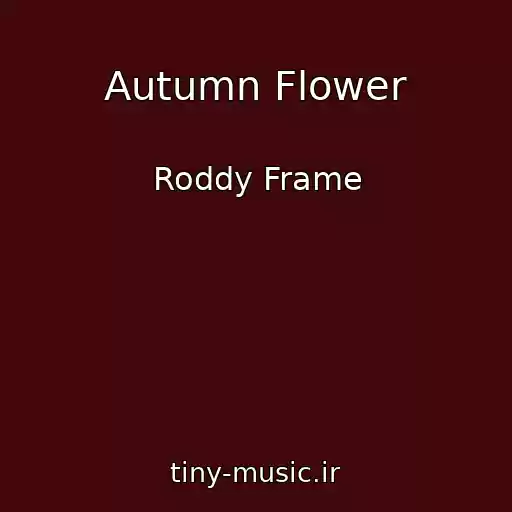 کاور آهنگ Autumn Flower از Roddy Frame