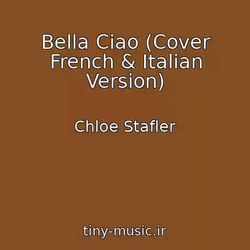 کاور آهنگ Bella Ciao (Cover French & Italian Version) از Chloe Stafler