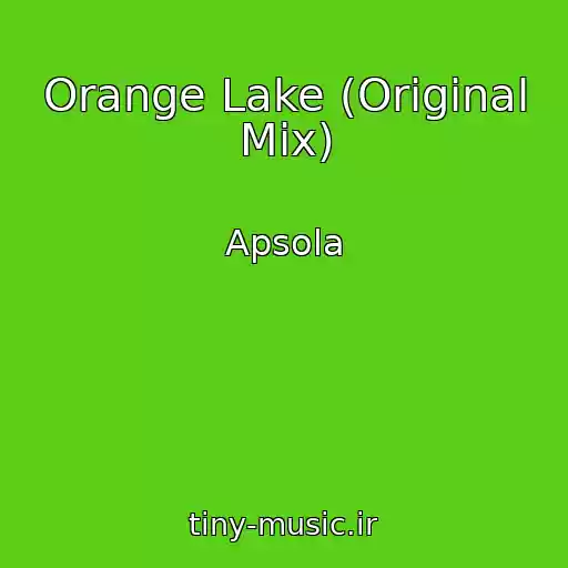 کاور آهنگ Orange Lake (Original Mix) از Apsola
