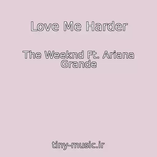 کاور آهنگ Love Me Harder از The Weeknd Ft. Ariana Grande