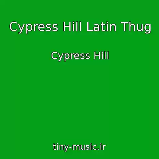 کاور آهنگ Cypress Hill Latin Thug از Cypress Hill