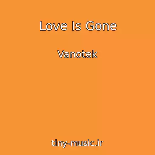 کاور آهنگ Love Is Gone از Vanotek