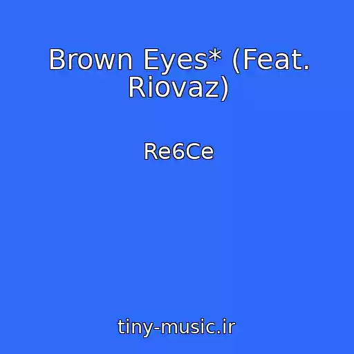کاور آهنگ Brown Eyes* (Feat. Riovaz) از Re6Ce