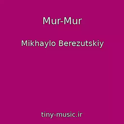 کاور آهنگ Mur-Mur از Mikhaylo Berezutskiy