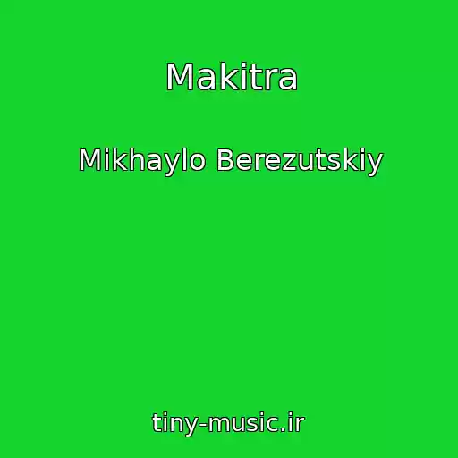 کاور آهنگ Makitra از Mikhaylo Berezutskiy