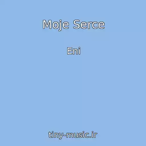 کاور آهنگ Moje Serce از Eni
