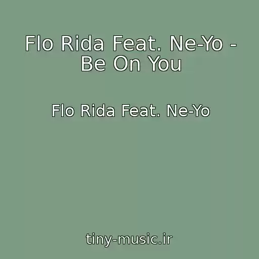 کاور آهنگ Flo Rida Feat. Ne-Yo - Be On You از Flo Rida Feat. Ne-Yo