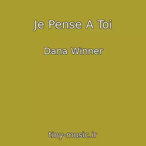 کاور آهنگ Je Pense A Toi از Dana Winner