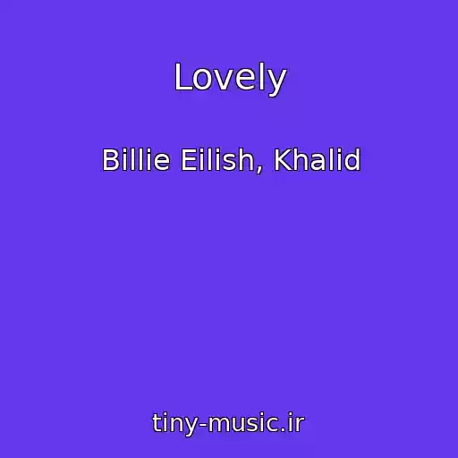 کاور آهنگ Lovely از Billie Eilish, Khalid