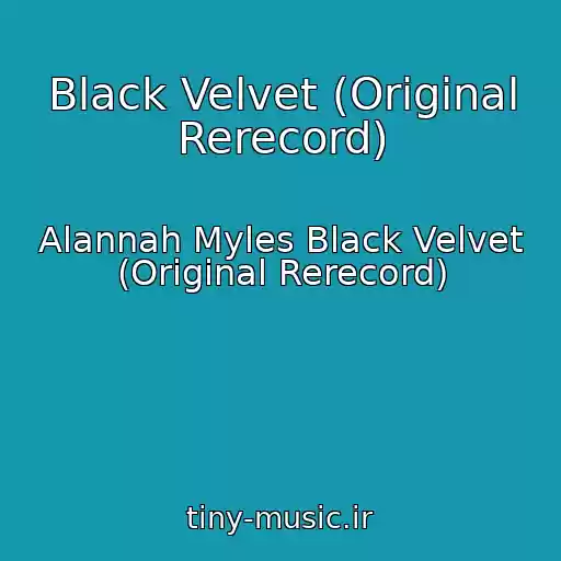کاور آهنگ Black Velvet (Original Rerecord) از Alannah Myles Black Velvet (Original Rerecord)