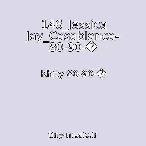 کاور آهنگ 146_Jessica Jay_Casablanca- 80-90-� از Khity 80-90-�