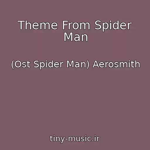 کاور آهنگ Theme From Spider Man از (Ost Spider Man) Aerosmith