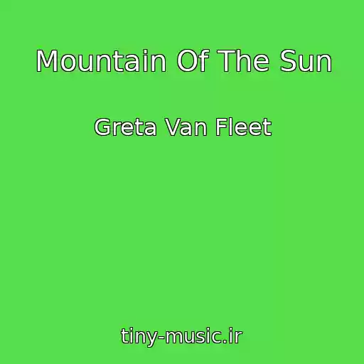 کاور آهنگ Mountain Of The Sun از Greta Van Fleet