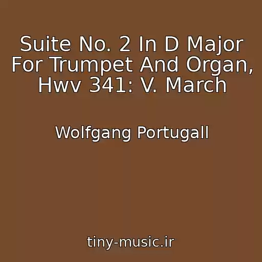 کاور آهنگ Suite No. 2 In D Major For Trumpet And Organ, Hwv 341: V. March از Wolfgang Portugall