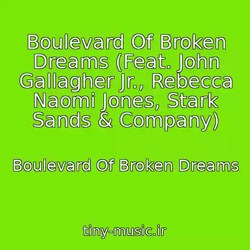 کاور آهنگ Boulevard Of Broken Dreams (Feat. John Gallagher Jr., Rebecca Naomi Jones, Stark Sands & Company) از Boulevard Of Broken Dreams